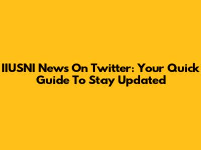 IIUSNI News On Twitter: Your Quick Guide To Stay Updated