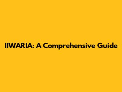 IIWARIA: A Comprehensive Guide