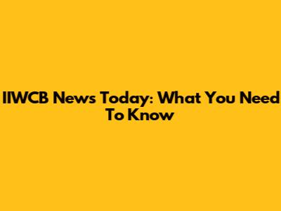 IIWCB News Today: What You Need To Know