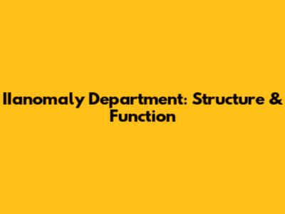 IIanomaly Department: Structure & Function