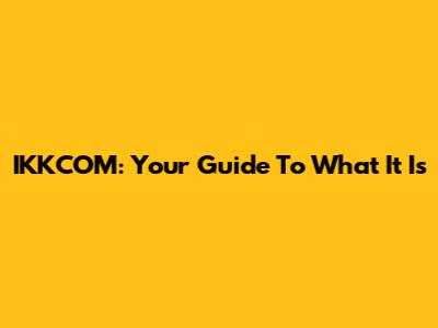 IKKCOM: Your Guide To What It Is