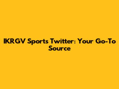 IKRGV Sports Twitter: Your Go-To Source