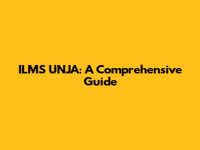 ILMS UNJA: A Comprehensive Guide