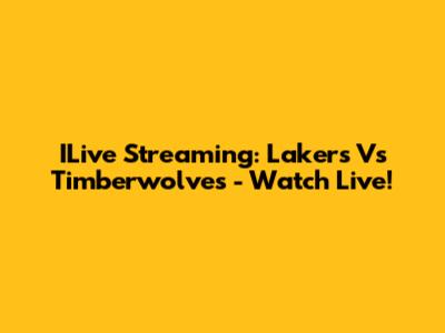 ILive Streaming: Lakers Vs Timberwolves - Watch Live!
