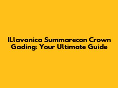 ILlavanica Summarecon Crown Gading: Your Ultimate Guide
