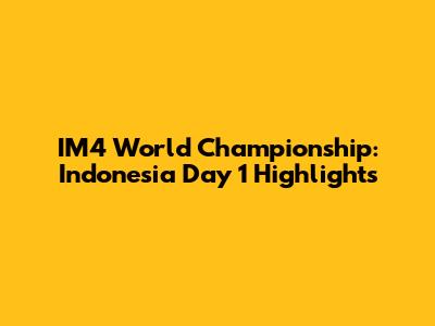 IM4 World Championship: Indonesia Day 1 Highlights