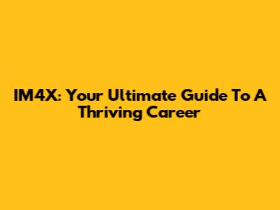 IM4X: Your Ultimate Guide To A Thriving Career