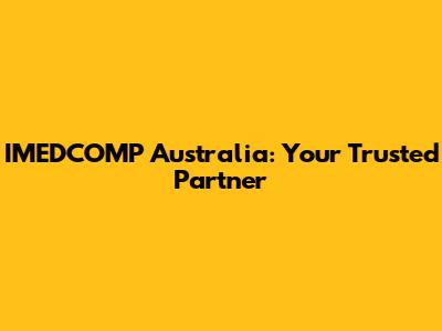 IMEDCOMP Australia: Your Trusted Partner