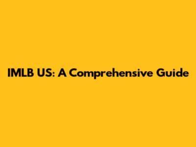 IMLB US: A Comprehensive Guide