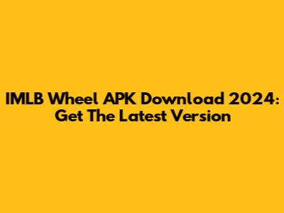 IMLB Wheel APK Download 2024: Get The Latest Version