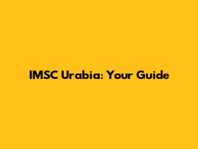 IMSC Urabia: Your Guide