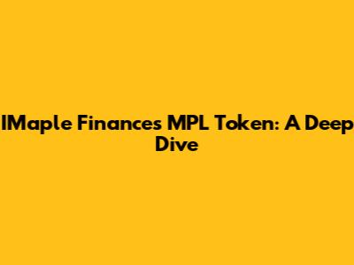 IMaple Finance's MPL Token: A Deep Dive