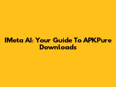 IMeta AI: Your Guide To APKPure Downloads