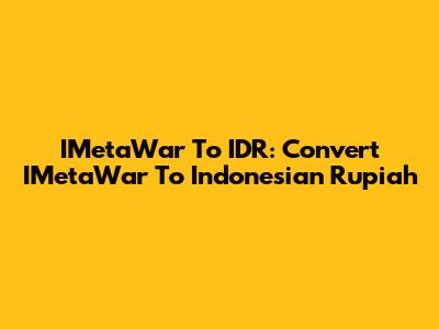 IMetaWar To IDR: Convert IMetaWar To Indonesian Rupiah