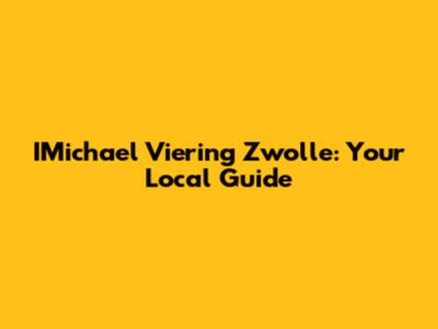IMichael Viering Zwolle: Your Local Guide