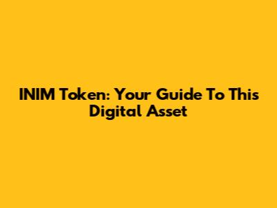 INIM Token: Your Guide To This Digital Asset