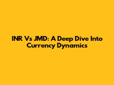 INR Vs JMD: A Deep Dive Into Currency Dynamics