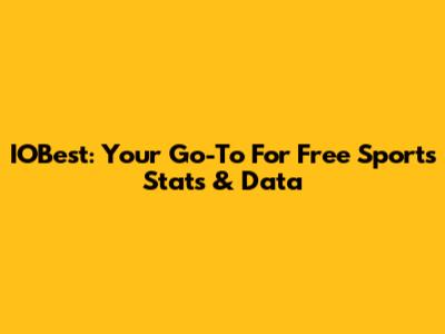 IOBest: Your Go-To For Free Sports Stats & Data