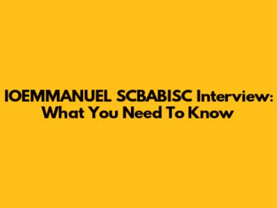 IOEMMANUEL SCBABISC Interview: What You Need To Know