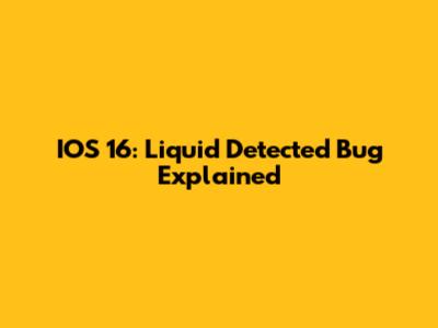 IOS 16: Liquid Detected Bug Explained