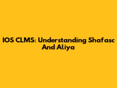 IOS CLMS: Understanding Shafasc And Aliya