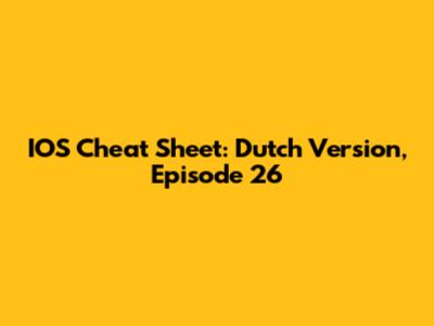 IOS Cheat Sheet: Dutch Version, Episode 26