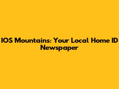 IOS Mountains: Your Local Home ID Newspaper