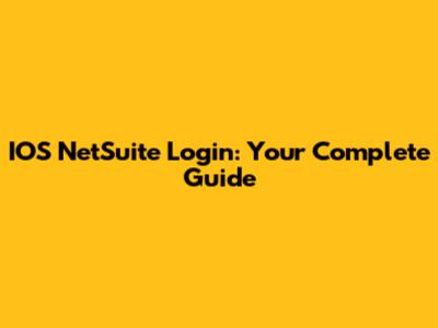IOS NetSuite Login: Your Complete Guide