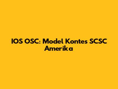 IOS OSC: Model Kontes SCSC Amerika