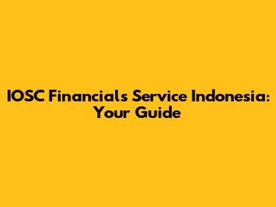 IOSC Financials Service Indonesia: Your Guide