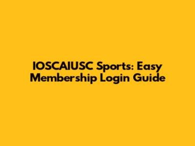 IOSCAIUSC Sports: Easy Membership Login Guide
