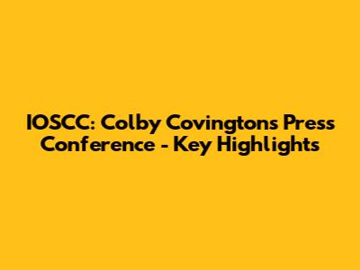 IOSCC: Colby Covington's Press Conference - Key Highlights