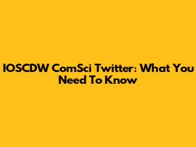 IOSCDW ComSci Twitter: What You Need To Know