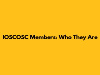 IOSCOSC Members: Who They Are