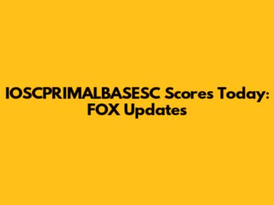 IOSCPRIMALBASESC Scores Today: FOX Updates