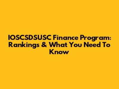 IOSCSDSUSC Finance Program: Rankings & What You Need To Know