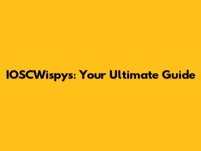 IOSCWispys: Your Ultimate Guide