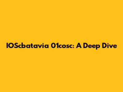 IOScbatavia 01cosc: A Deep Dive