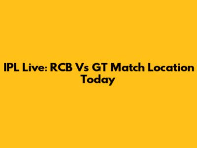 IPL Live: RCB Vs GT Match Location Today