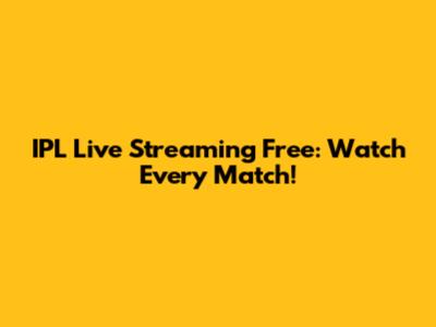 IPL Live Streaming Free: Watch Every Match!