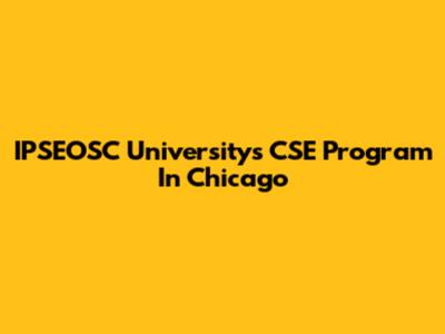 IPSEOSC University's CSE Program In Chicago