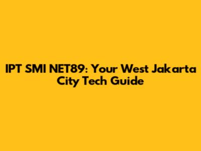 IPT SMI NET89: Your West Jakarta City Tech Guide