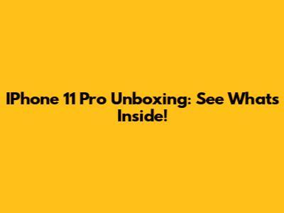 IPhone 11 Pro Unboxing: See What's Inside!