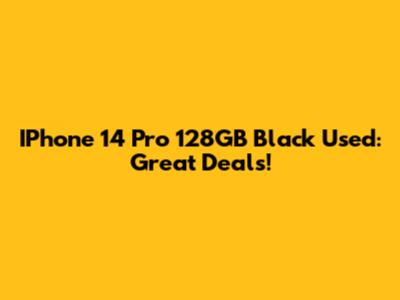 IPhone 14 Pro 128GB Black Used: Great Deals!