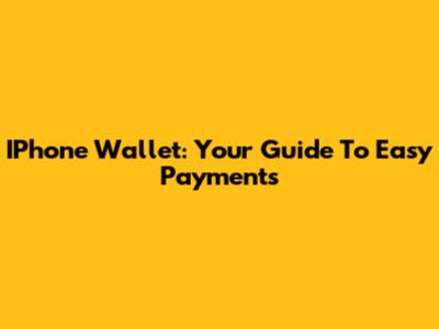 IPhone Wallet: Your Guide To Easy Payments
