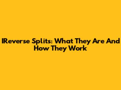 IReverse Splits: What They Are And How They Work