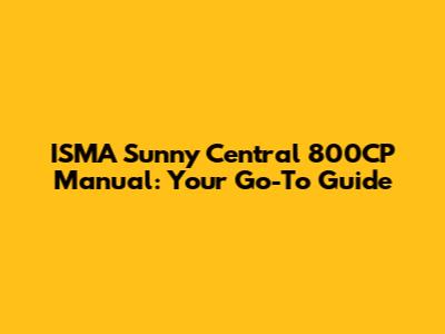 ISMA Sunny Central 800CP Manual: Your Go-To Guide