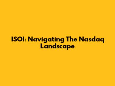 ISOI: Navigating The Nasdaq Landscape