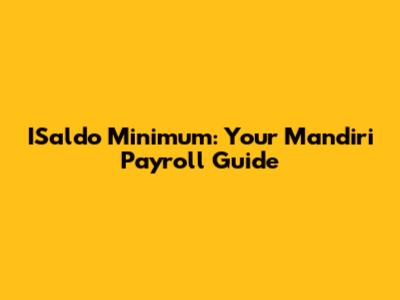 ISaldo Minimum: Your Mandiri Payroll Guide