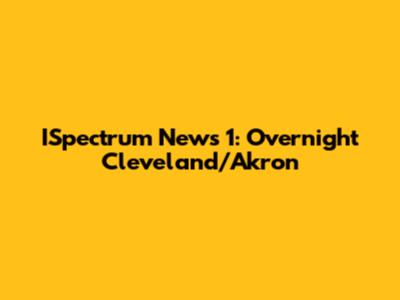 ISpectrum News 1: Overnight Cleveland/Akron